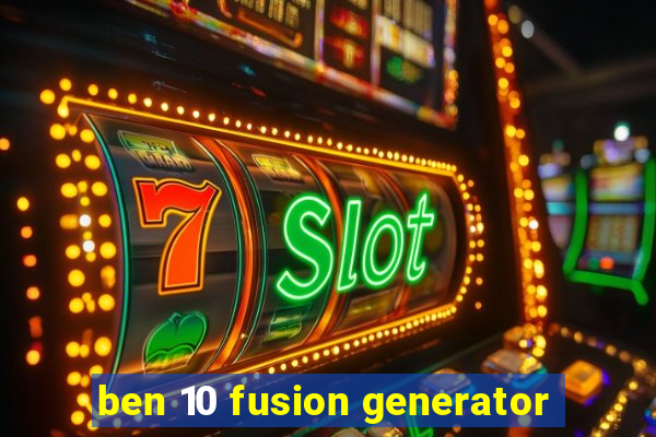 ben 10 fusion generator